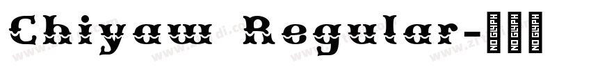 Chiyaw Regular字体转换 Chiyaw Regular字体转换
